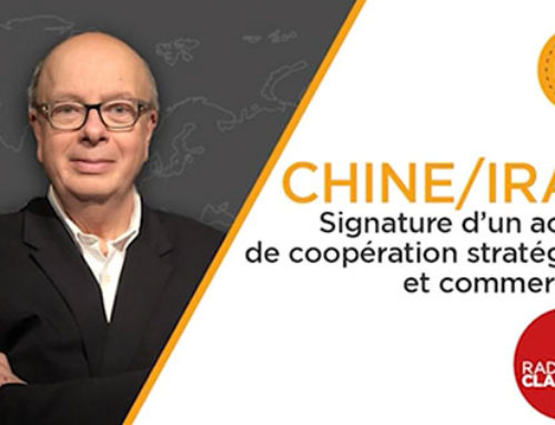 Chine – Iran : Accord de coopération sur 25 ans – Radio Classique