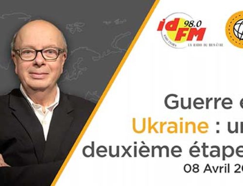 Guerre en Ukraine, une deuxième étape ? IDFM 98